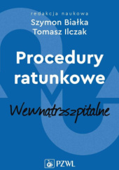 Okładka książki Procedury ratunkowe. Tom 2 - Wewnątrzszpitalne Szymon Białka, Tomasz Ilczak