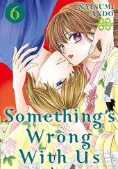 Okładka książki Something's Wrong With Us 06 Natsumi Ando