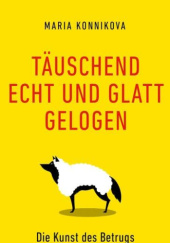 Okładka książki Täuschend echt und glatt gelogen Maria Konnikova