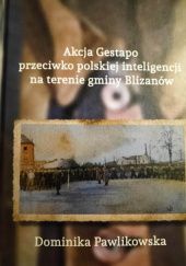 Akcja Gestapo przeciwko polskiej inteligencji na terenie gminy Blizanów