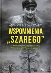 Okładka książki Wspomnienia „Szarego” Antoni Heda-Szary