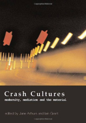 Okładka książki Crash Cultures: Modernity, Mediation and the Material Jane Arthurs, Iain Grant