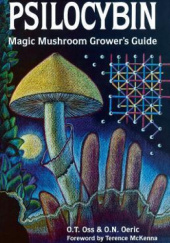 Okładka książki Psilocybin: Magic Mushroom Grower's Guide: A Handbook for Psilocybin Enthusiasts O.N. Oeric, O.T. Oss
