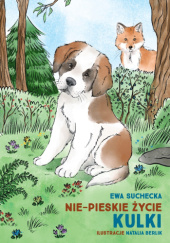 Okładka książki Nie-pieskie życie Kulki / A non-dog’s life of Kulka Ewa Suchecka