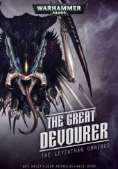 Okładka książki The Great Devourer: The Leviathan Omnibus Branden Campbell, L J Goulding, Guy Haley, Nick Kyme, Joe Parrino, Joshua Reynolds