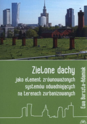 Okładka książki Zielone dachy jako element zrównoważonych systemów odwadniających na terenach zurbanizowanych Ewa Burszta-Adamiak