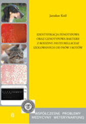 Okładka książki Identyfikacja fenotypowa oraz genotypowa bakterii z rodziny pasteurellaceae izolowanych od psów i kotów Jarosław Król