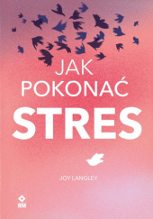 Okładka książki Jak pokonać stres Joy Langley