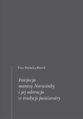 Okładka książki Inicjacja mantrą Narasinhy i jej adoracja w tradycji pańćaratry Ewa Dębicka-Borek