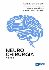 Okładka książki Neurochirurgia. Tom 2 Mark S. Greenberg, Maciej Mielczarek, Piotr Zieliński
