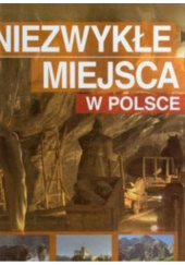Okładka książki Niezwykłe miejsca w Polsce Robert Kunkel