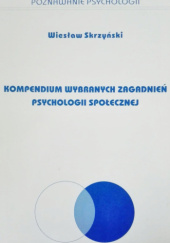 Okładka książki Kompendium wybranych zagadnień psychologii społecznej Wiesław Skrzyński