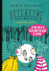Okładka książki Zagadka upiornego lasu Marta Guzowska, Joanna Gwis