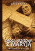 Okładka książki Droga Krzyżowa z Maryją. Medytacje pasyjne Wincenty Łaszewski