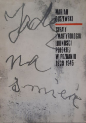 Okładka książki Straty i martyrologia ludności polskiej w Poznaniu 1939-1945 Marian Olszewski