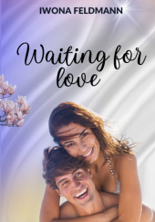 Okładka książki Waiting for love Iwona Feldmann