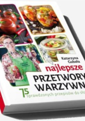 Okładka książki Najlepsze przetwory warzywne Katarzyna Gubała