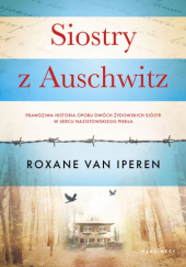 Okładka książki Siostry z Auschwitz Roxane van Iperen