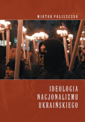 Okładka książki Ideologia nacjonalizmu ukraińskiego Wiktor Poliszczuk