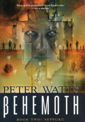 Okładka książki Behemoth. Part 2. Seppuku Peter Watts