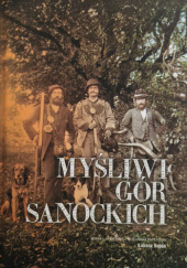 Okładka książki Myśliwi Gór Sanockich Łukasz Bajda