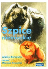 Okładka książki Szpice niemieckie Andrzej Kuncewicz, Joanna Milewska-Kuncewicz