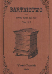 Bartnictwo czyli hodowla pszczół dla zysku. Tom 1 i 2