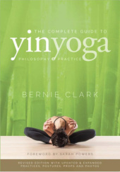 Okładka książki The Complete Guide to Yin Yoga: The Philosophy and Practice of Yin Yoga Bernie Clark
