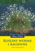 Okładka książki Rośliny wodne i bagienne Grzegorz Kłosowski,&nbsp;Stanisław Kłosowski