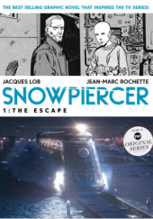 Okładka książki Snowpiercer Vol. 1: The Escape Jacques Lob, Jean-Marc Rochette