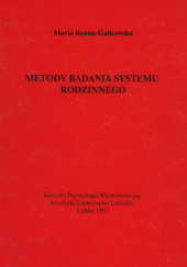 Okładka książki Metody badania systemu rodzinnego Maria Braun-Gałkowska