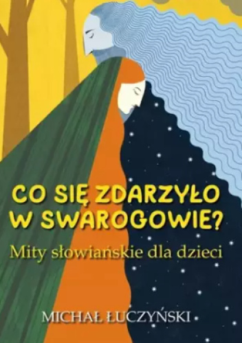Co się zdarzyło w Swarogowie? Mity słowiańskie dla dzieci