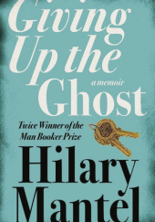 Okładka książki Giving up the Ghost Hilary Mantel