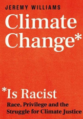 Okładka książki Climate Change Is Racist Jeremy Williams