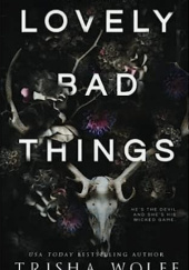 Okładka książki Lovely Bad Things Trisha Wolfe