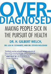Okładka książki Overdiagnosed. Making People Sick in the Pursuit of Health Gilbert Welch