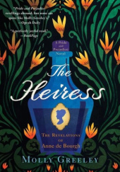 Okładka książki The Heiress: The Revelations of Anne de Bourgh Molly Greeley