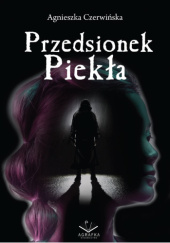 Okładka książki Przedsionek Piekła Agnieszka Czerwińska