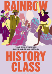 Okładka książki Rainbow History Class: Your Guide Through Queer and Trans History Hannah McElhinney