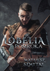Okładka książki Lobelia: Pomroka Mateusz Szmytke