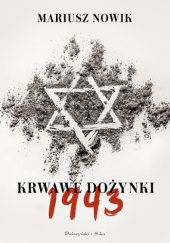 Okładka książki Krwawe dożynki. 1943 Mariusz Nowik