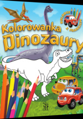 Okładka książki Samochodzik Franek. Kolorowanka. Dinozaury Wojciech Górski
