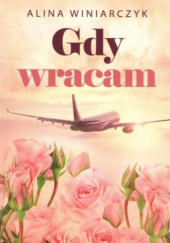 Okładka książki Gdy wracam Alina Winiarczyk