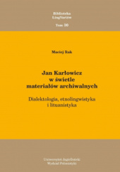 Okładka książki Jan Karłowicz w świetle materiałów archiwalnych Maciej Rak