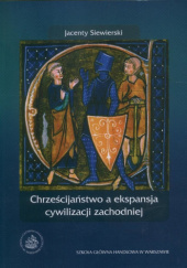 Okładka książki Chrześcijaństwo a ekspansja cywilizacji zachodniej Jacenty Siewierski