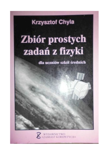 Zbiór prostych zadań z fizyki - Krzysztof Chyła | Książka w