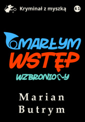 Okładka książki Umarłym wstęp wzbroniony Marian Butrym