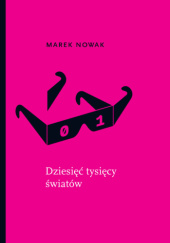 Okładka książki Dziesięć tysięcy światów Marek Nowak