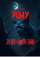 Okładka książki Pumy: Zew bestii i mrocznych tajemnic Jurand Staszak