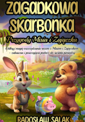 Okładka książki Zagadkowa skarbonka: Przygody Misia i Zajączka Radosław Salak